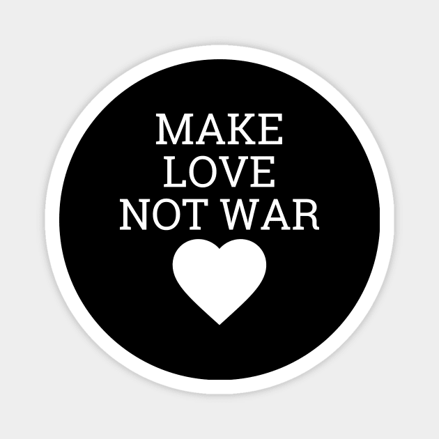 Make Love Not War Magnet by Word and Saying